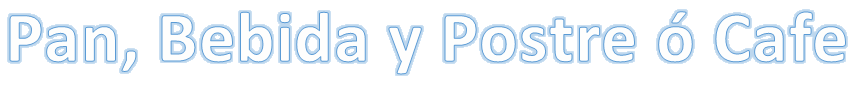 Pan, Bebida y Postre ó Café