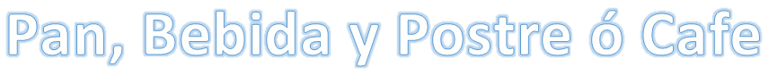 Pan, Bebida y Postre ó Café